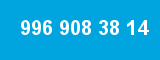 996 908 38 14